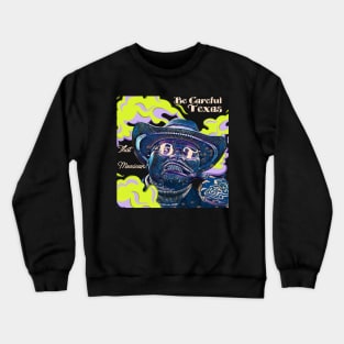 That Mexican OT Be Careful Texas Crewneck Sweatshirt